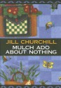 Mulch Ado About Nothing (Jane Jeffry Mystery, Book 12) - Jill Churchill