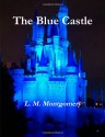 The Blue Castle - L.M. Montgomery