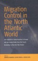 Migration Control in the North Atlantic World: The Evolution of State Practices in Europe and the United States from the French Revolution to the Inter-War Period - Andreas Fahrmeir, Olivier Faron, Patrick Weil