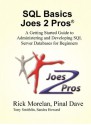 SQL Basics Joes 2 Pros: A Getting Started Guide to Administering and Developing SQL Server Databases for Beginners - Rick Morelan, Pinal Dave