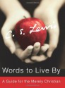 Words to Live By: A Guide for the Merely Christian - C.S. Lewis, Paul F. Ford