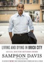 Living and Dying in Brick City: An E.R. Doctor Returns Home - Sampson Davis, To Be Announced