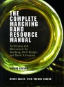 The Complete Marching Band Resource Manual: Techniques and Materials for Teaching, Drill Design, and Music Arranging - Wayne Bailey