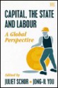 Capital, the State, and Labour: A Global Perspective - Juliet B. Schor