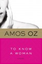 To Know a Woman (Harvest in translation) - Amos Oz