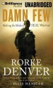 Damn Few: Making the Modern SEAL Warrior - Rorke Denver, Ellis Henican