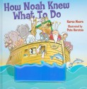 How Noah Knew What to Do - Karen Ann Moore