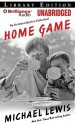 Home Game: An Accidental Guide to Fatherhood - Michael Lewis, Dan John Miller