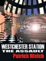 The Assult (Westchester Station Series Book 2) - Patrick Welch