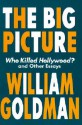 The Big Picture: Who Killed Hollywood? and Other Essays - William Goldman, Herb Gardner