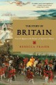 The Story of Britain: From the Romans to the Present: A Narrative History - Rebecca Fraser