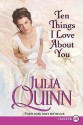 Ten Things I Love About You - Julia Quinn