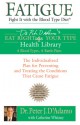 Fatigue: Fight It with the Blood Type Diet (Dr. Peter J. D'Adamo's Eat Right 4 Your Type Health Library) - Peter J. D'Adamo