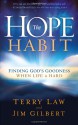 The Hope Habit: How to Confidently Expect God's Goodness in Your Life - Terry Law, Jim Gilbert