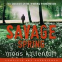 Savage Spring - Mons Kallentoft, Jane Collingwood