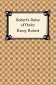 Robert's Rules of Order - Henry M. Robert