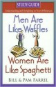 Men Are Like Waffles--Women Are Like Spaghetti Study Guide - Bill Farrel, Pam Farrel