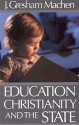 Education Christianity & the State - J. Gresham Machen