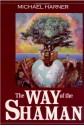 The Way of the Shaman - Michael J. Harner