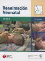 Reanimacion Neonatal/Spanish NRP Textbook: Texto - American Academy of Pediatrics, American Heart Association, American Academy of Pediatrics and Ameri