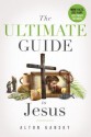 The Ultimate Guide to Jesus - Alton Gansky