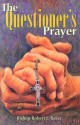 The Questioner's Prayer - Robert J. Baker