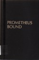 Aeschylus: Prometheus Bound (Greek Tragedy in New Translations) - James Scully, C. John Herington, Aeschylus