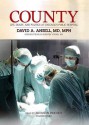 County: Life, Death and Politics at Chicagos Public Hospital (Audio) - David A. Ansell