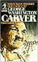 George Washington Carver: Man's Slave Becomes God's Scientist - David R. Collins, Joe Van Severen