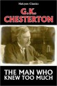 The Man Who Knew Too Much by G.K. Chesterton - G.K. Chesterton