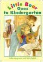 Ltle Bear Goes to Kindergarten - Jutta Langreuter, Vera Sobat