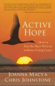 Active Hope: How to Face the Mess We're in without Going Crazy - Joanna Macy, Chris Johnstone