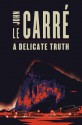 A Delicate Truth - John le Carré