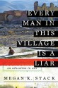 Every Man in This Village is a Liar: An Education in War - Megan K. Stack, Dana Green