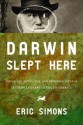 Darwin Slept Here: Discovery, Adventure, and Swimming Iguanas in Charles Darwin's South America - Eric Simons