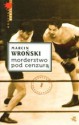 Morderstwo pod cenzurą (Komisarz Maciejewski #1) - Marcin Wroński