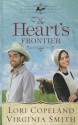 The Heart's Frontier (Thorndike Press Large Print Christian Historical Fiction) - Lori Copeland, Virginia Smith