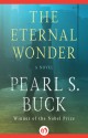 The Eternal Wonder: A Novel - Pearl S. Buck