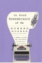 In Fond Remembrance of Me: A Memoir of Myth and Uncommon Friendship in the Arctic - Howard Norman