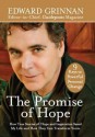 The Promise of Hope: How True Stories of Hope and Inspiration Saved My Life and How They Can Transform Yours - Edward Grinnan