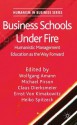 Business Schools Under Fire: Humanistic Management Education as the Way Forward - Wolfgang Amann, Michael Pirson, Claus Dierksmeier, Ernst Von Kimakowitz, Heiko Spitzeck