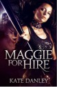 Maggie for Hire - Kate Danley