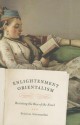 Enlightenment Orientalism: Resisting the Rise of the Novel - Srinivas Aravamudan