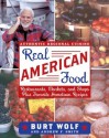 Real American Food: Restaurants, Markets and Shops Plus Favorite Hometown Recipes - Burt Wolf