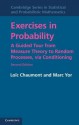 Exercises in Probability: A Guided Tour from Measure Theory to Random Processes, Via Conditioning. Loic Chaumont, Marc Yor - L. Chaumont, Marc Yor