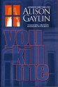 You Kill Me - Alison Gaylin