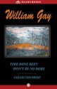 Time Done Been Won't Be No More: Collected Prose - William Gay