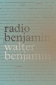 Radio Benjamin - Walter Benjamin, Lecia Rosenthal, Jonathan Lutes