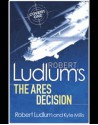 Robert Ludlum's The Ares Decision - Robert Ludlum, Kyle Mills