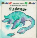 Plesiosaur: Prehistoric Beasts (A Lift-the-Flap and Stand-Up Book) - David Hawcock